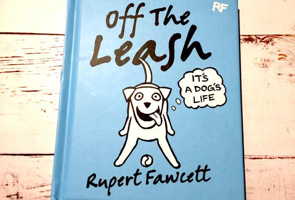 #SUMMERREADS - WIN a copy of Off The Leash by Rupert Fawcett - 06/07/17